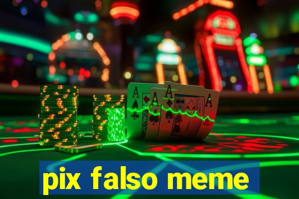 pix falso meme